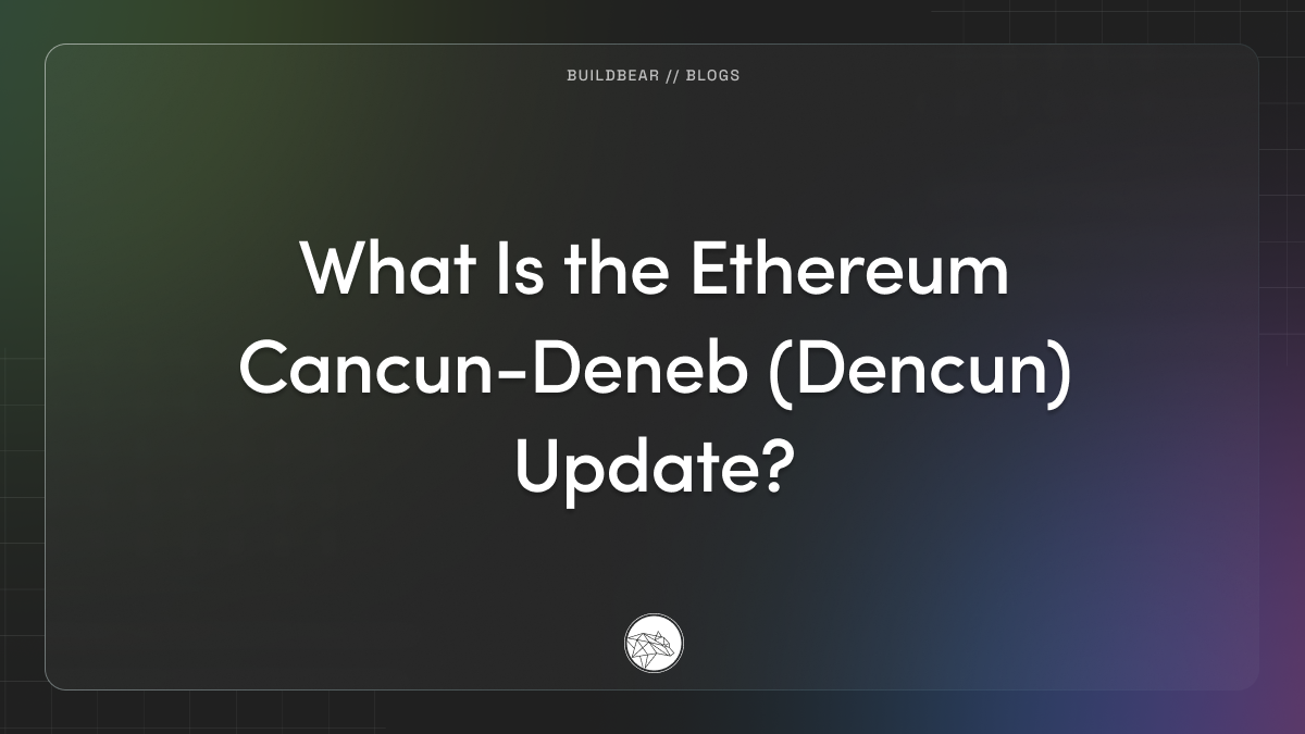 What Is the Ethereum Cancun-Deneb (Dencun) Update? | by BuildBear Team |  BuildBear Labs | Medium