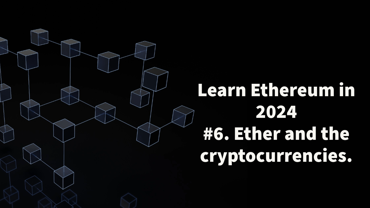 Learn Ethereum in 2024. #6. Ether and the cryptocurrencies. | by João Paulo  Morais | Medium
