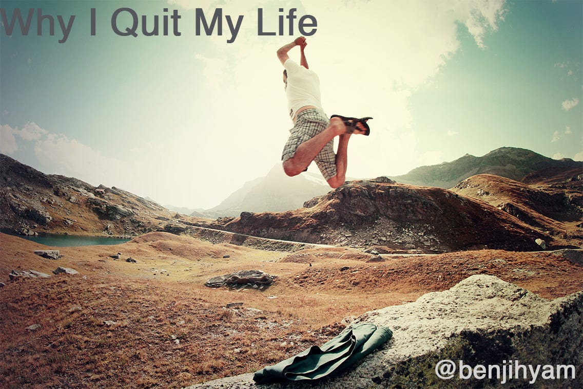 Why I Quit My “Life”. Changing perspective on what is… | by Benji Hyam |  Mission.org | Medium, image size:1136x757