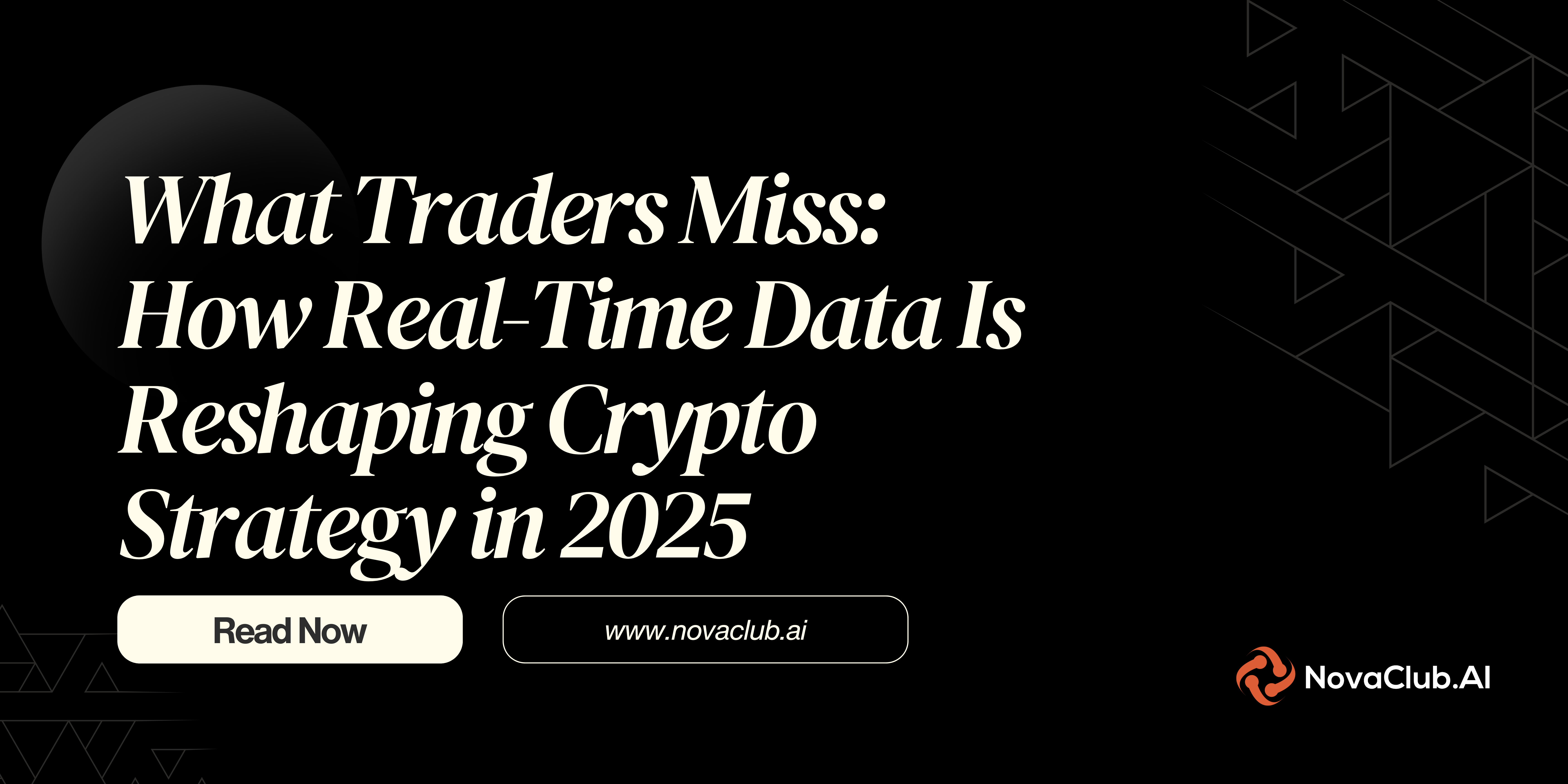 Nova What Traders Miss: How Real-Time Data Is Reshaping Crypto Strategy in  2025 | by Nova Club AI | Medium