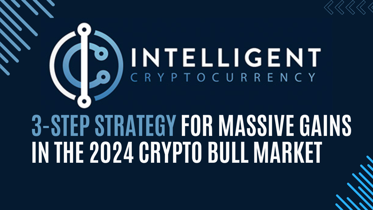 Unlocking Crypto Wealth: A Comprehensive Review of “The Intelligent  Cryptocurrency” and My Simple 3-Step Strategy for Massive Gains in the 2024  Crypto Bull Market | by Smart Tech Compare | Medium