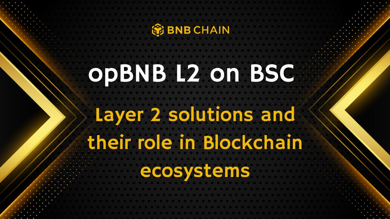 opBNB L2 on BSC : Layer 2 solutions and their role in Blockchain ecosystems  | by Quentin | Medium