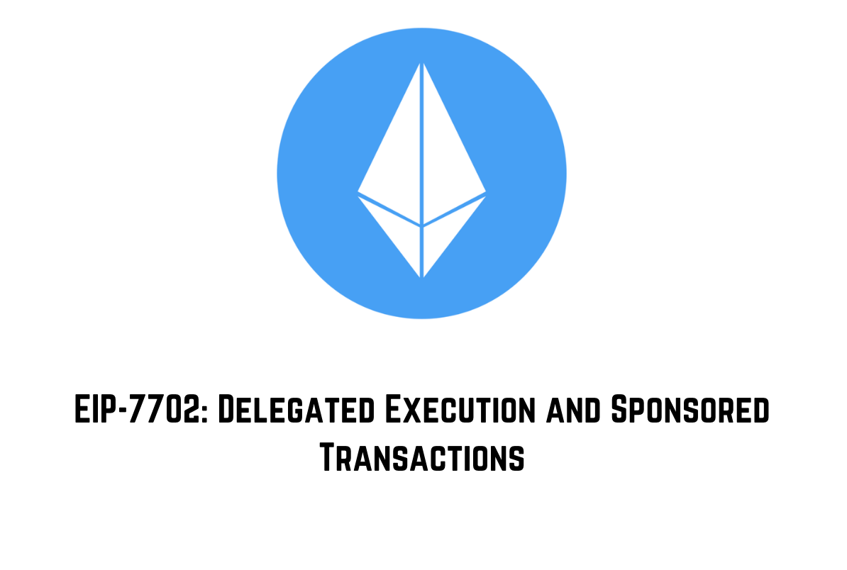 EIP-7702: Delegated Execution and Sponsored Transactions | by Netanel Basal  | Medium