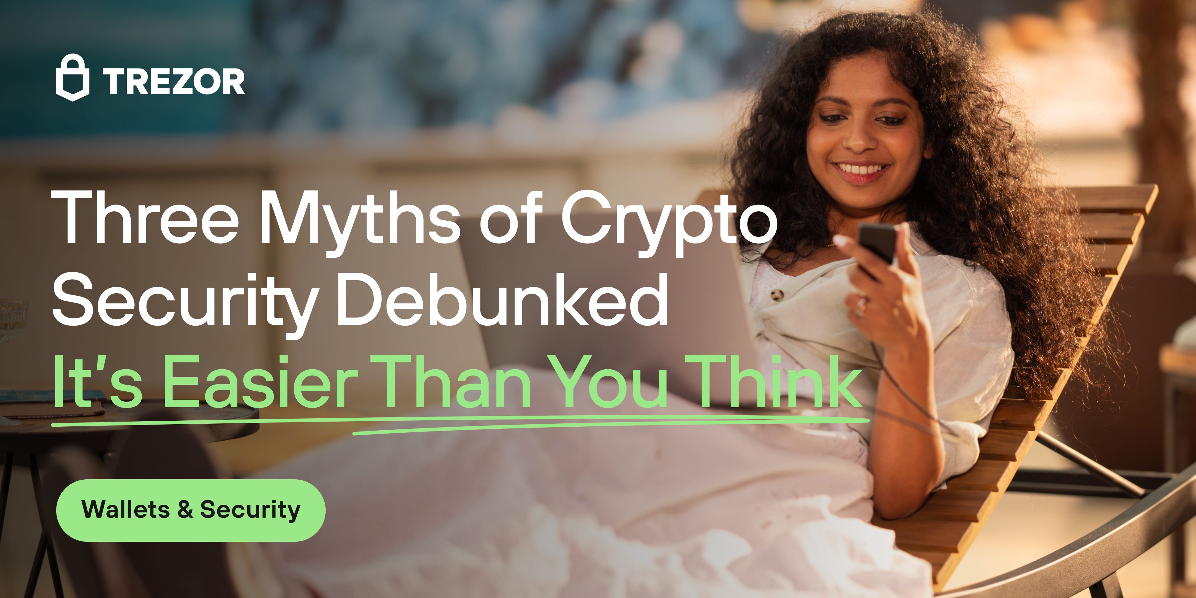 Three Myths of Crypto Security Debunked: Why Self-Custody with Trezor is  Easier Than You Think | by Billy Campbell | Trezor Blog