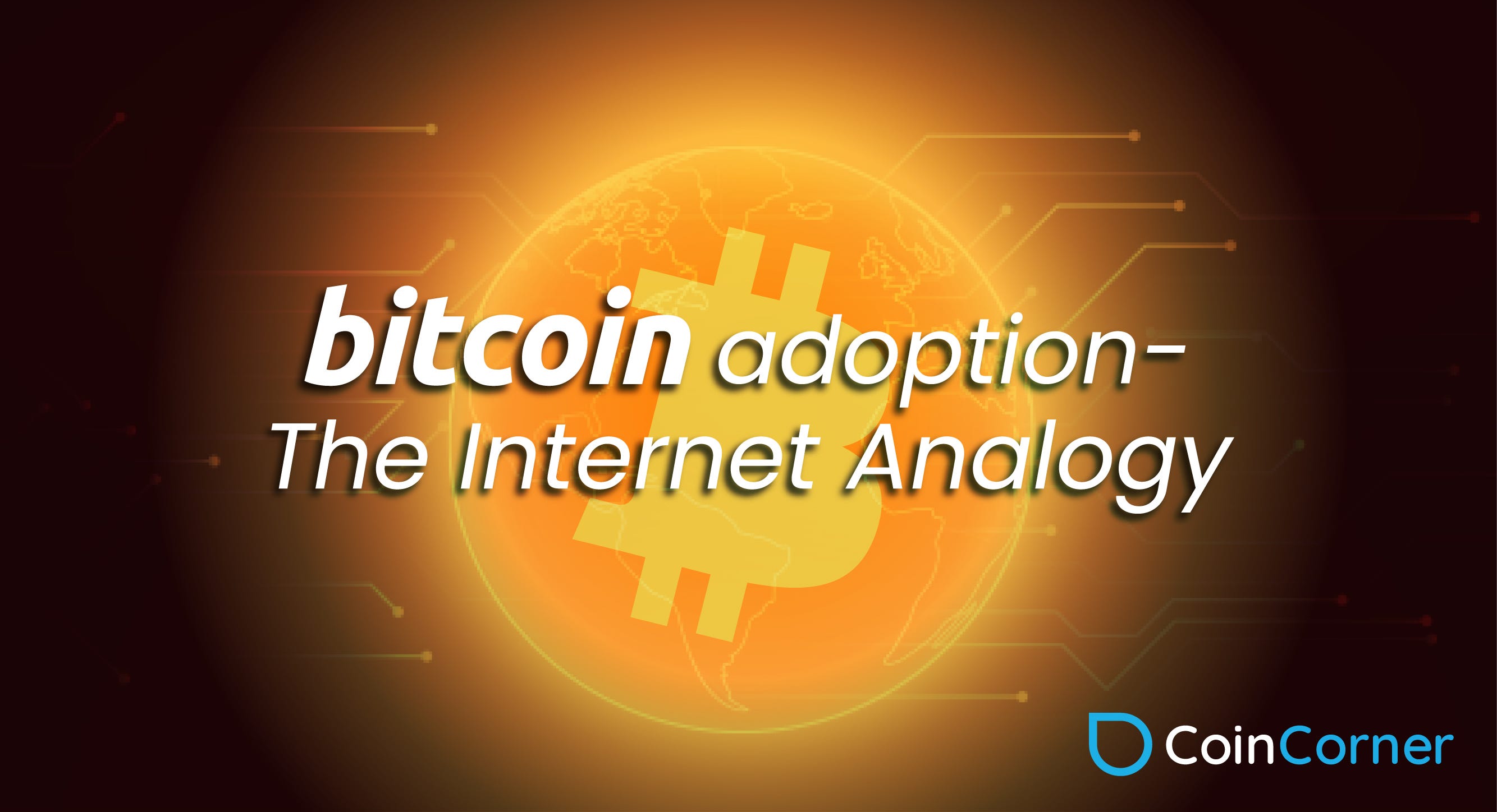 Bitcoin adoption — The Internet Analogy | by Danny Scott | CoinCorner Blog