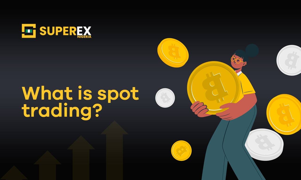 What is Cryptocurrency Spot Trading? | by SuperEX Nigeria | Medium
