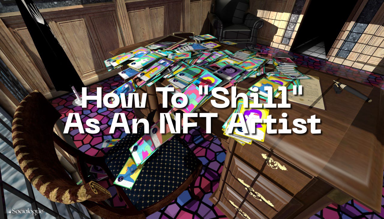 How To “Shill” As An NFT Artist. If you would Google how to “shill” as… |  by Socialogue | Medium