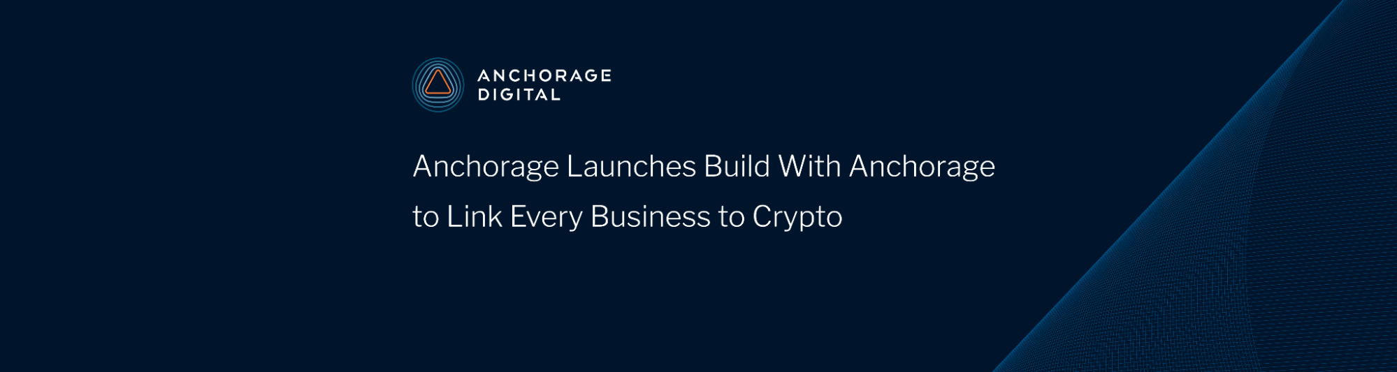 Anchorage Digital Launches Build With Anchorage Digital to Link Every  Business to Crypto | by Anchorage Digital | Medium