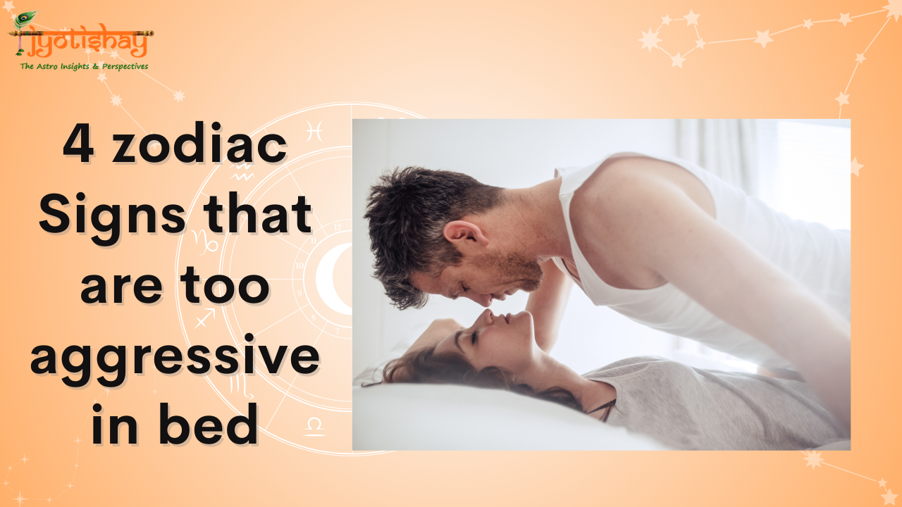 4 zodiac signs that are too aggressive in bed- Jyotishay | by Jyotishay |  Medium, image size:1280x720
