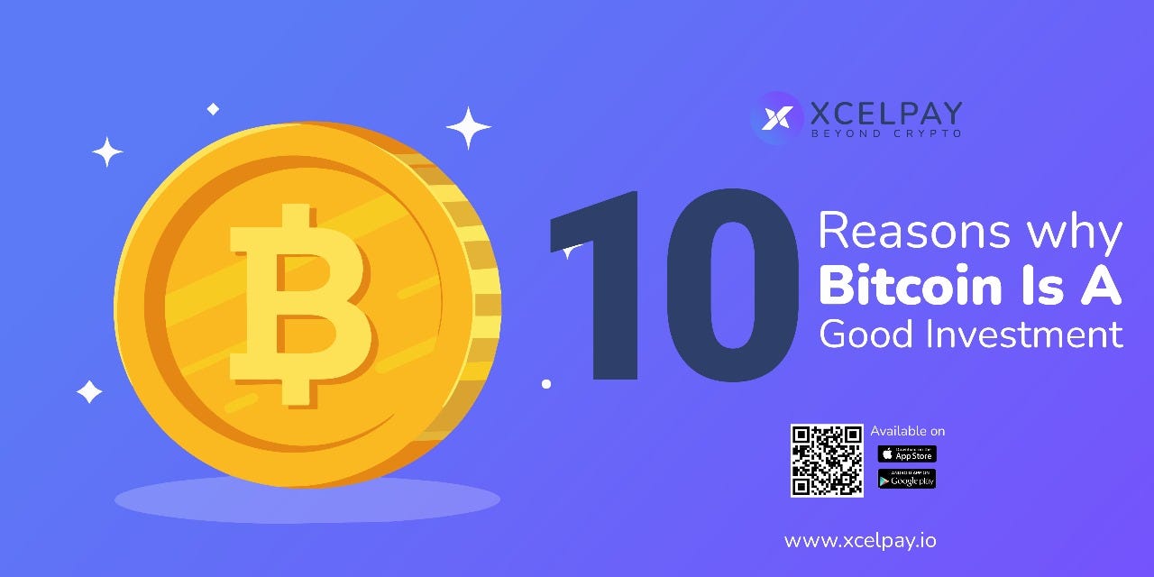 10 Reasons Why Bitcoin Is a Good Investment | by XcelPay Wallet | XcelPay  Magazine | Medium