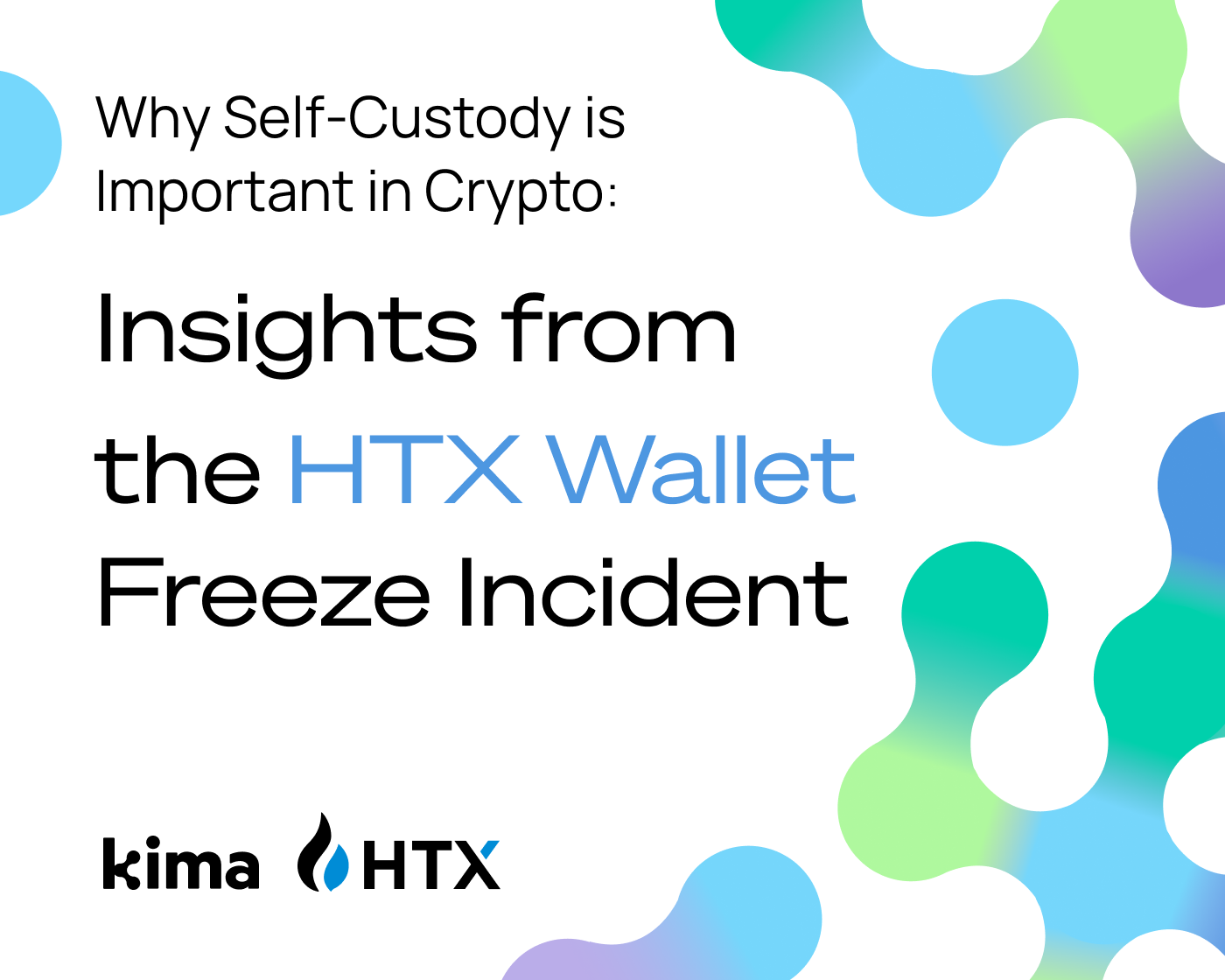 Why Self-Custody is Important in Crypto: Insights from the HTX Wallet Freeze  Incident | by Kima | Medium
