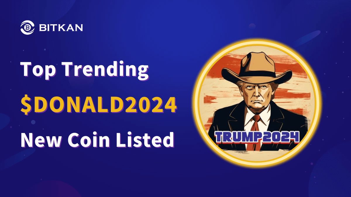 Why Is Donald Trump (TRUMP2024) Trending and Why Might $TRUMP2024 Increase  In Price — BitKan Insights | by BitKan | BitKan Hub | Medium