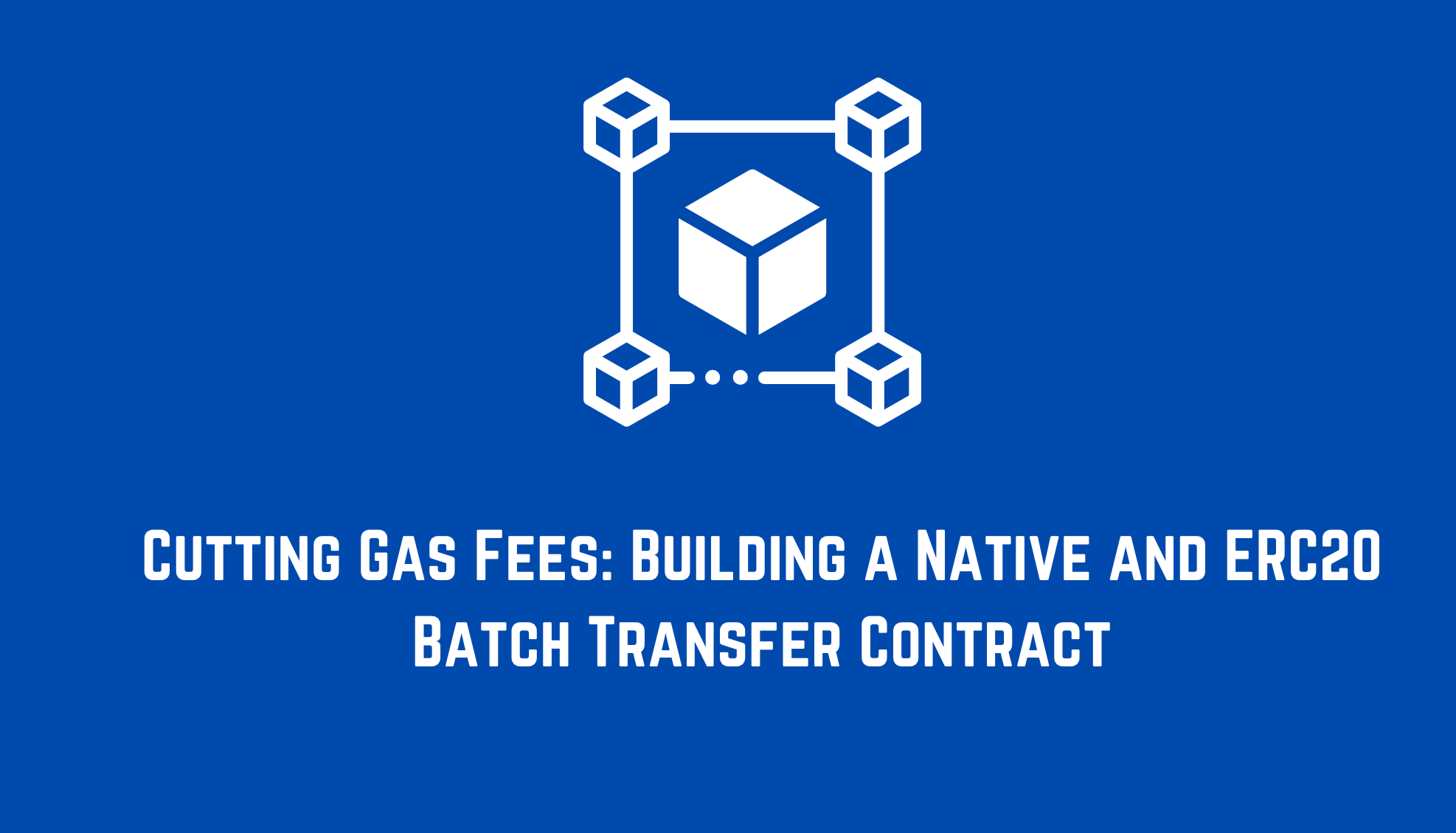 Cutting Gas Fees: Building a Native and ERC20 Batch Transfer Contract | by  Netanel Basal | Netanel Basal | Medium