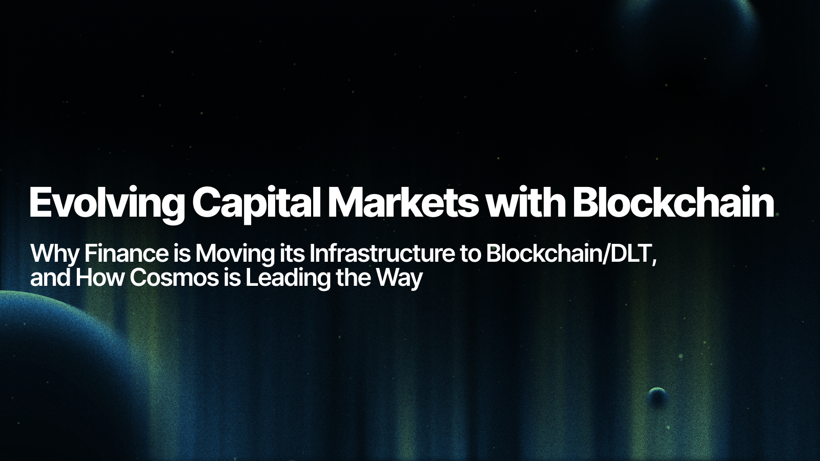 Evolving Capital Markets with Blockchain Technology | by Cosmos | Cosmos  Ecosystem Blog
