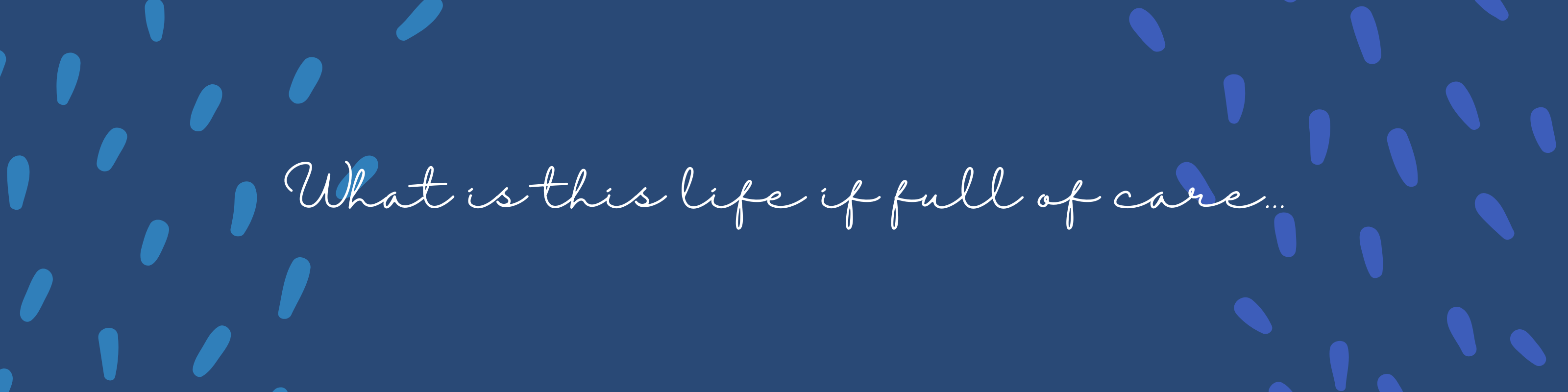 What is This Life if Full of Care | by Sudeshna Adhikary | Medium, image size:3200x800