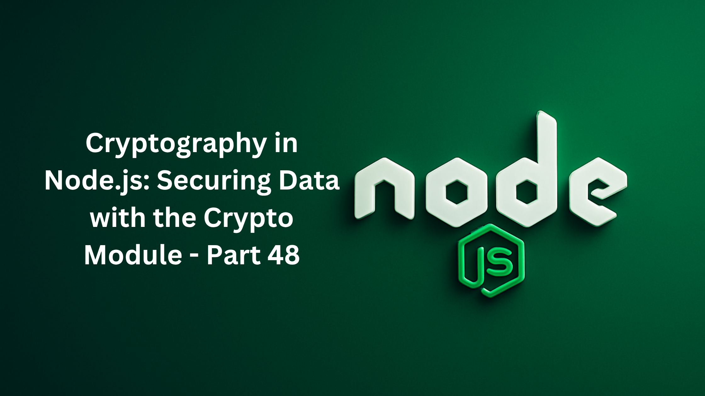 Cryptography in Node.js: Securing Data with the Crypto Module | by  codingsprints | JavaScript in Plain English