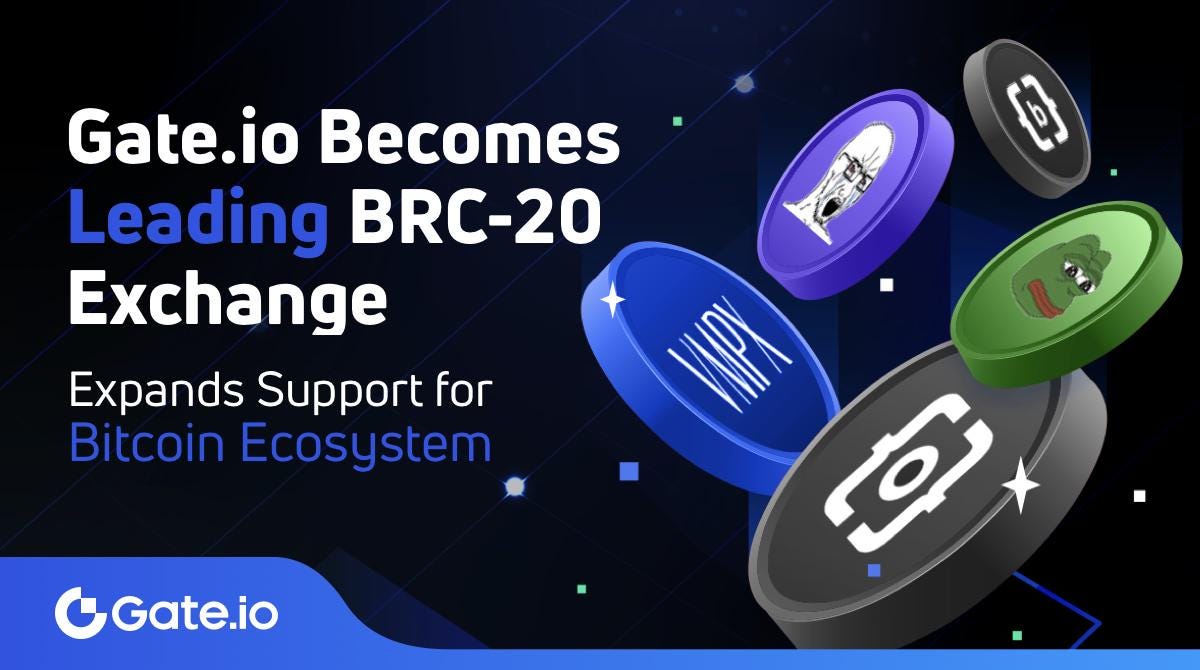 Gate.io Becomes Leading BRC-20 Exchange, Expands Support for Bitcoin  Ecosystem | by Gate | Medium