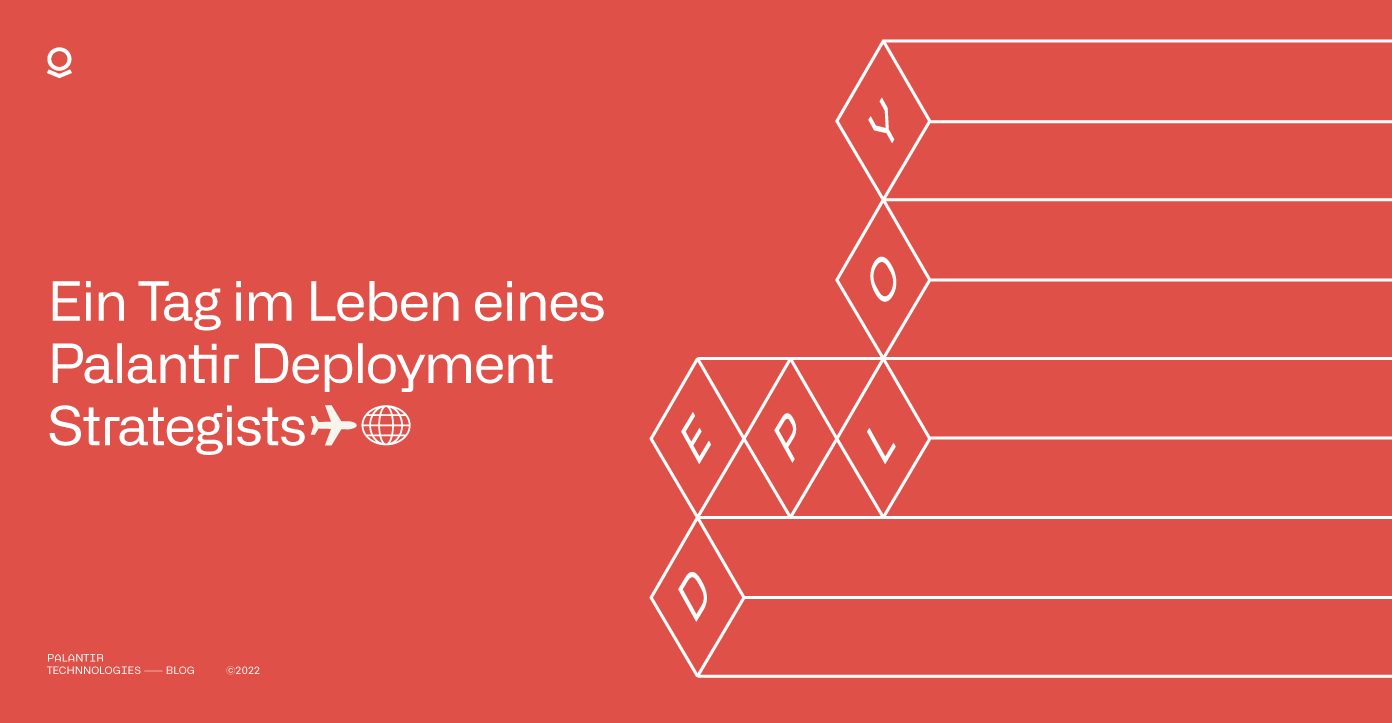 Ein Tag im Leben eines Palantir Deployment Strategists | Palantir Blog, image size:1392x723