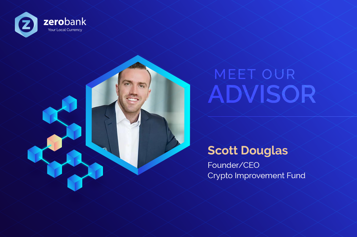 Meet our Advisor: Scott Douglas. Meet Scott — our advisor and… | by  ZEROBANK - Your Local Currency | ZEROBANK - Your Local Currency | Medium