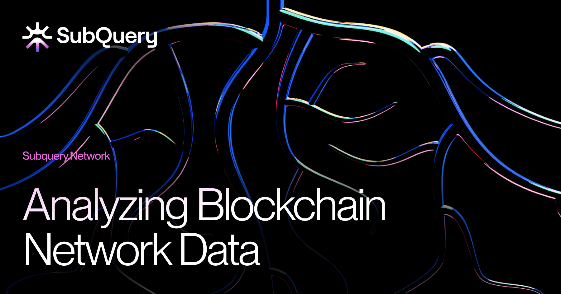How to Analyze Blockchain Networks for Data-Driven Insights | by SubQuery  Network | Medium