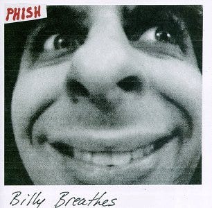 Phish — Billy Breathes. I had to special order Billy Breathes