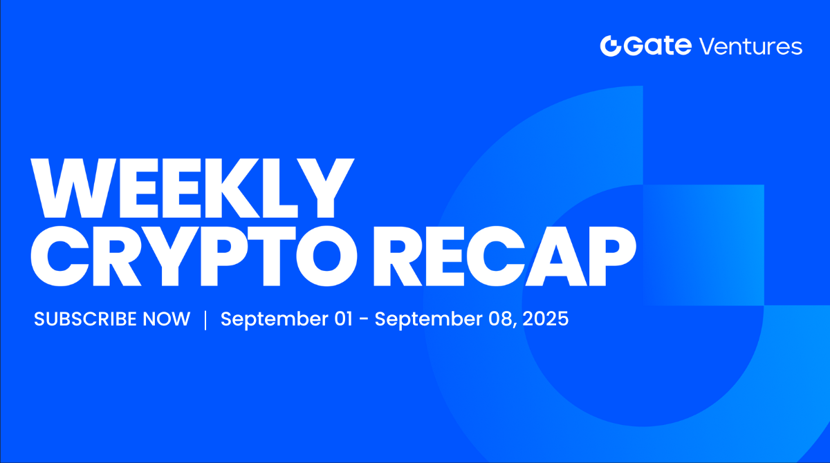 Gate Ventures Weekly Crypto Recap (September 08, 2025) | by Gate Ventures |  Medium