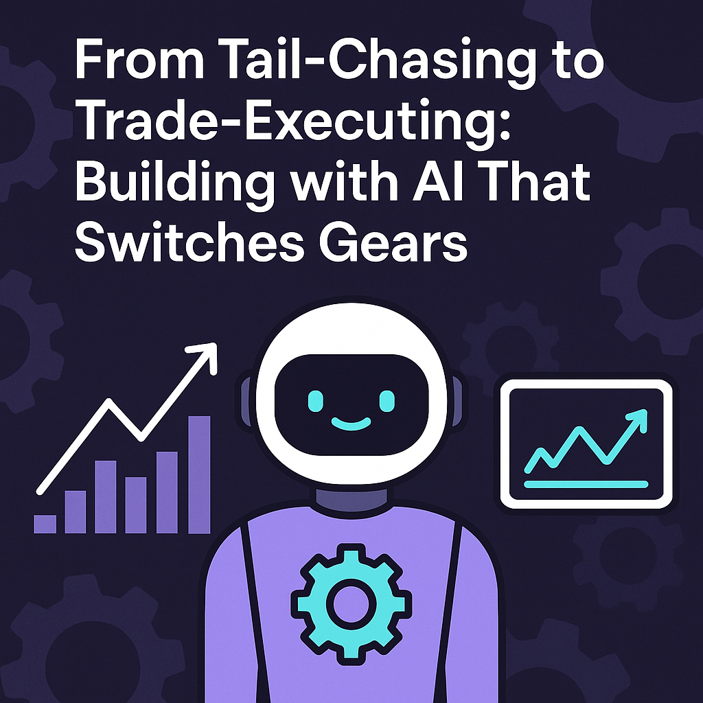 From Tail-Chasing to Trade-Executing: Building with AI That Switches Gears  | by Zaheed Mahmood | Medium