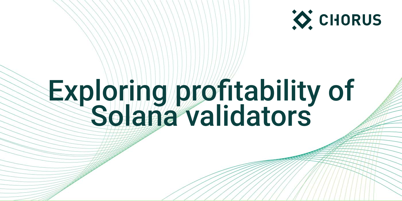Solana Validator Economics. We present our findings on the… | by Thalita |  Chorus One | Medium