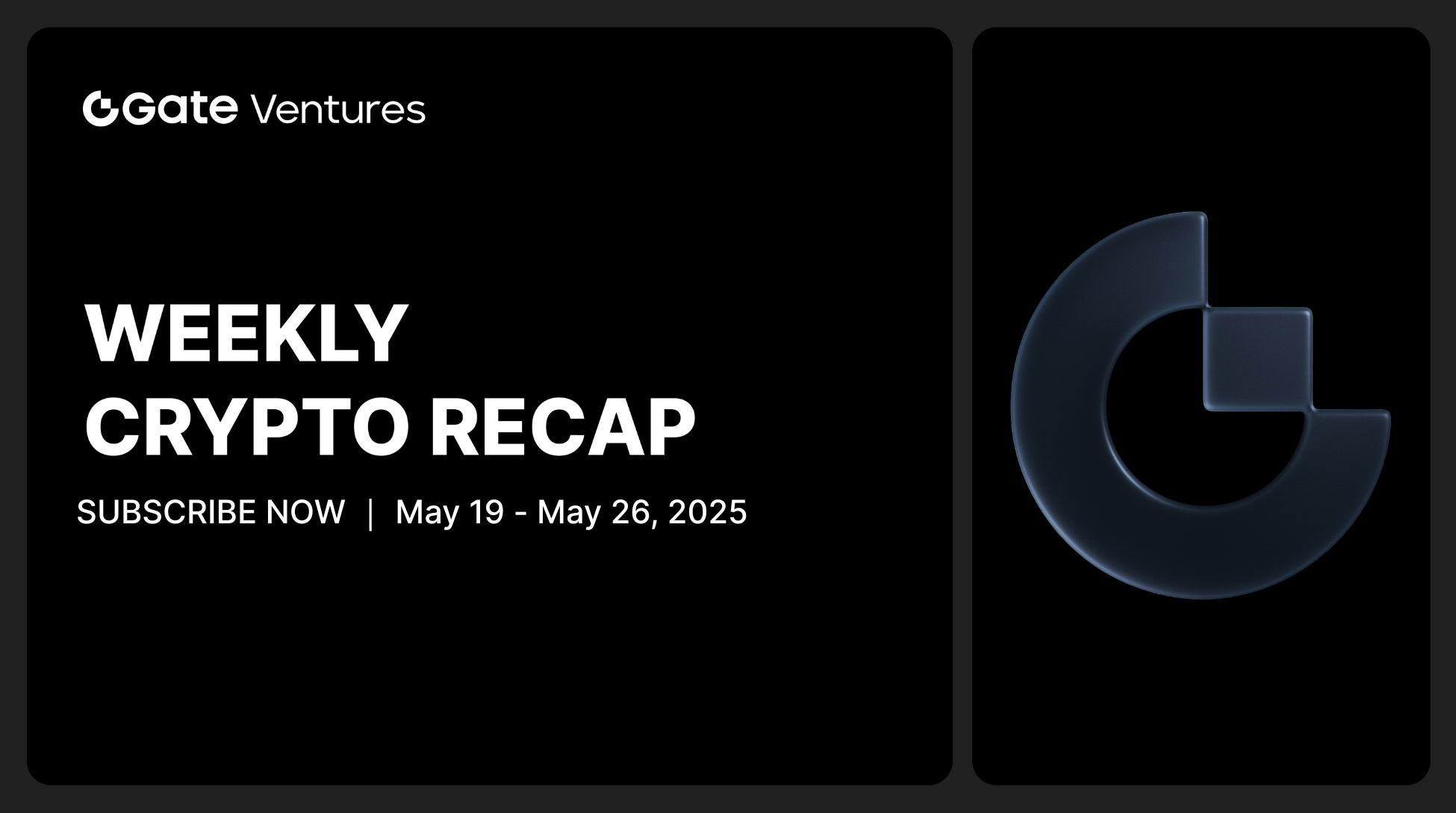 Gate Ventures Weekly Crypto Recap (May 26, 2025) | by Gate Ventures | Medium