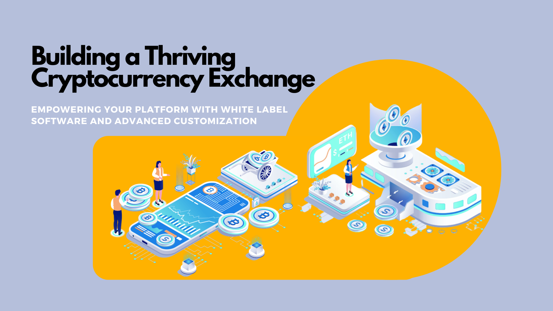 Building a Thriving Cryptocurrency Exchange: Empowering Your Platform With White  Label Software and Advanced Customization | by Thomsonrichard | Coinmonks |  Medium