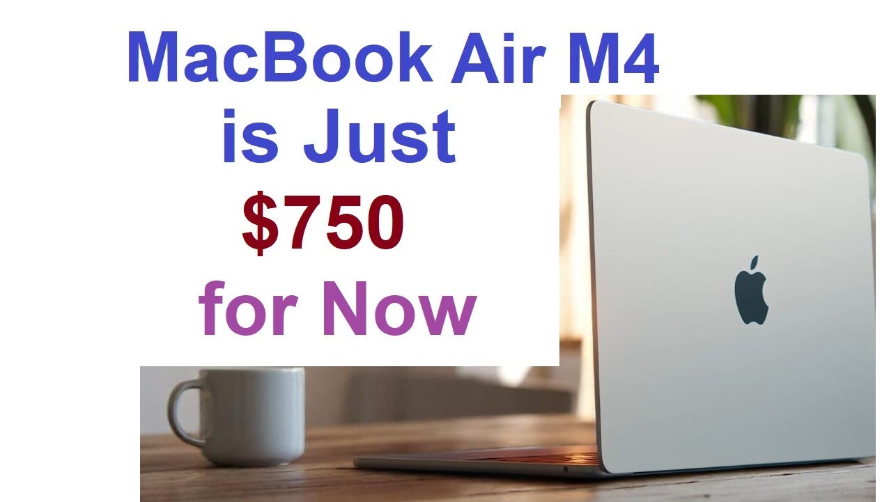 M4 MacBook Air Is Just $750 — and Apple's Upcoming Budget MacBook