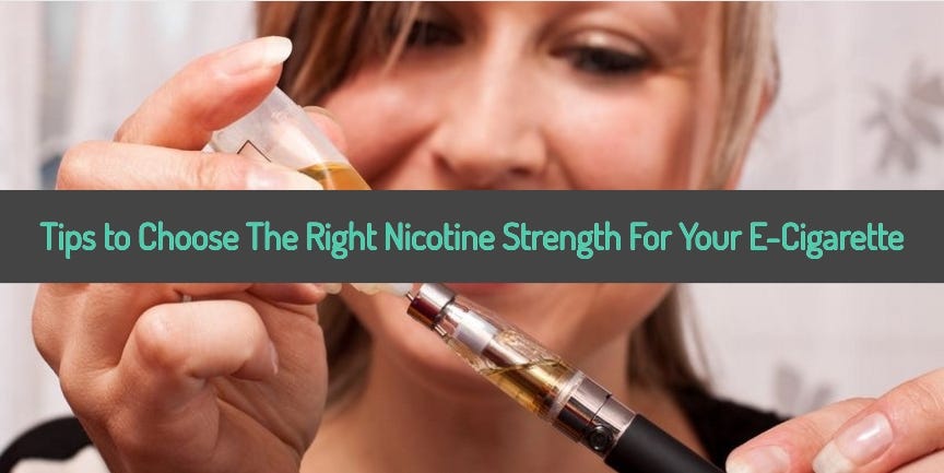 Tips to Choose The Right Nicotine Strength For Your E-Cigarette | by Sherry  Jasso | Medium
