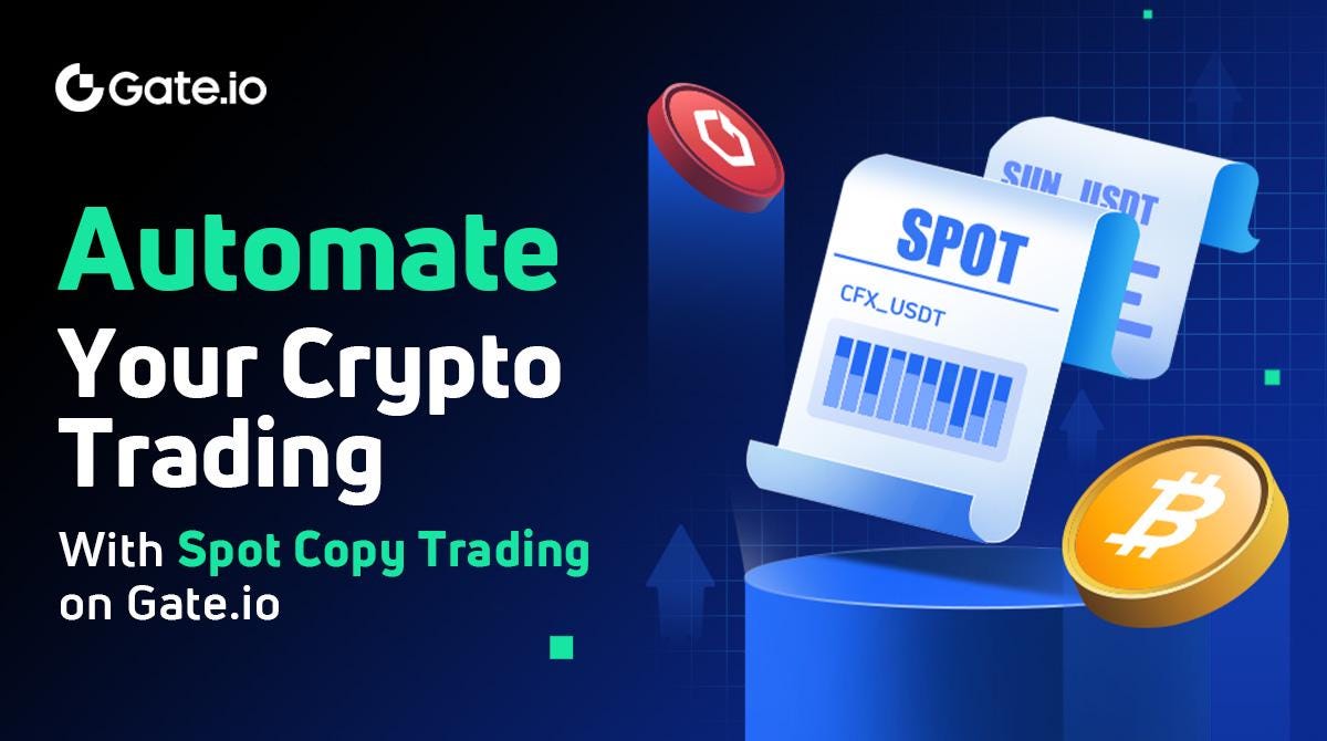 Automate Your Crypto Trading With Spot Copy Trading on Gate.io | by Gate |  Medium