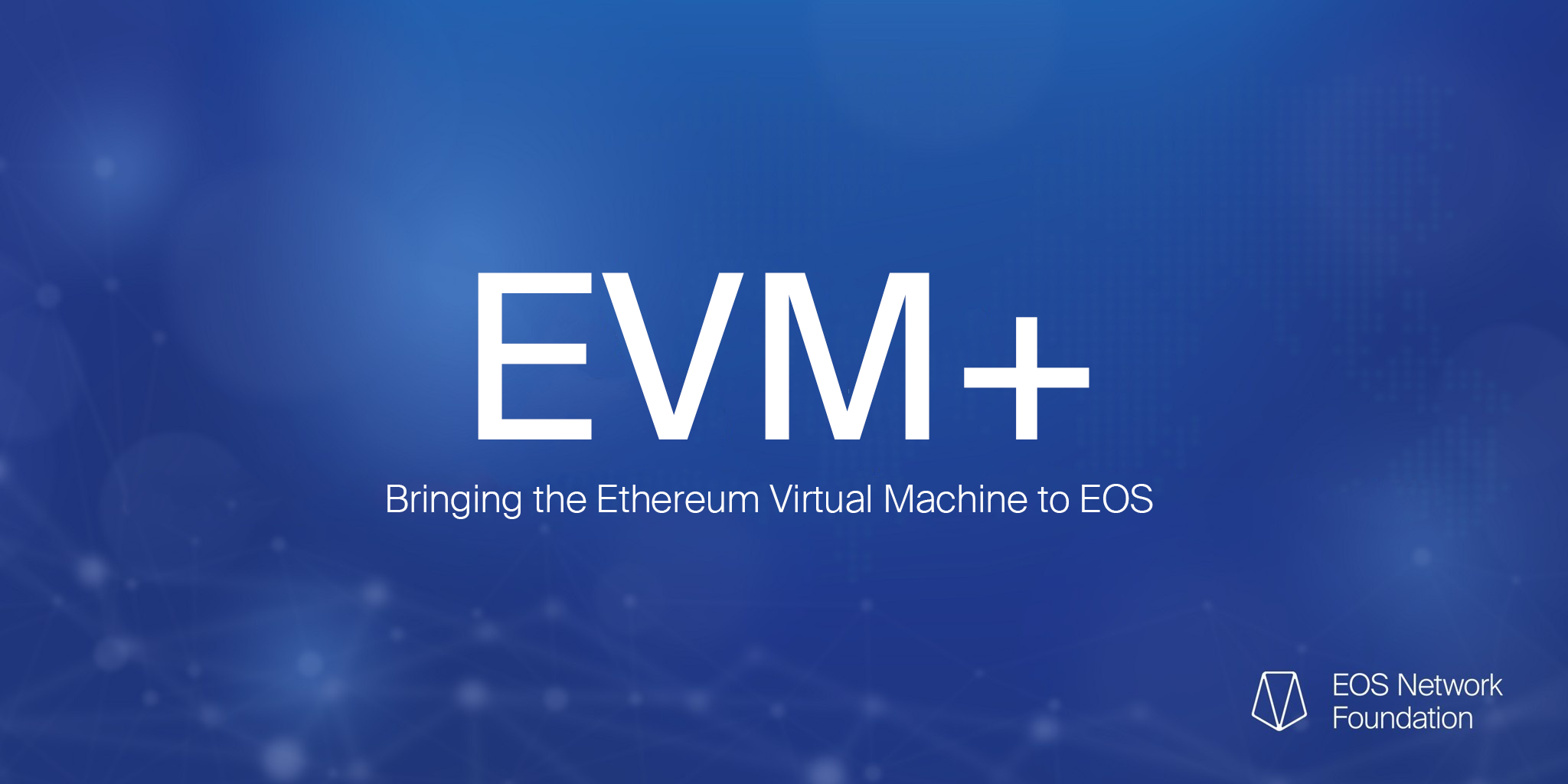 EVM+: Bringing the Ethereum Virtual Machine to EOS | by EOS Network  Foundation | EOS Network Foundation | Medium