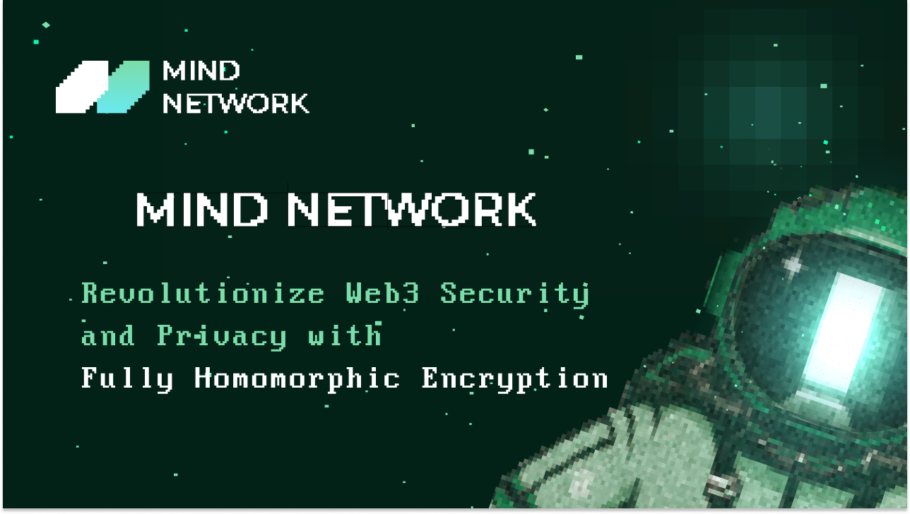 一文了解Mind Network：引入全同态加密破解Web3安全隐私难题，获以太坊基金会和Binance Labs等支持- MindChinese -  Medium