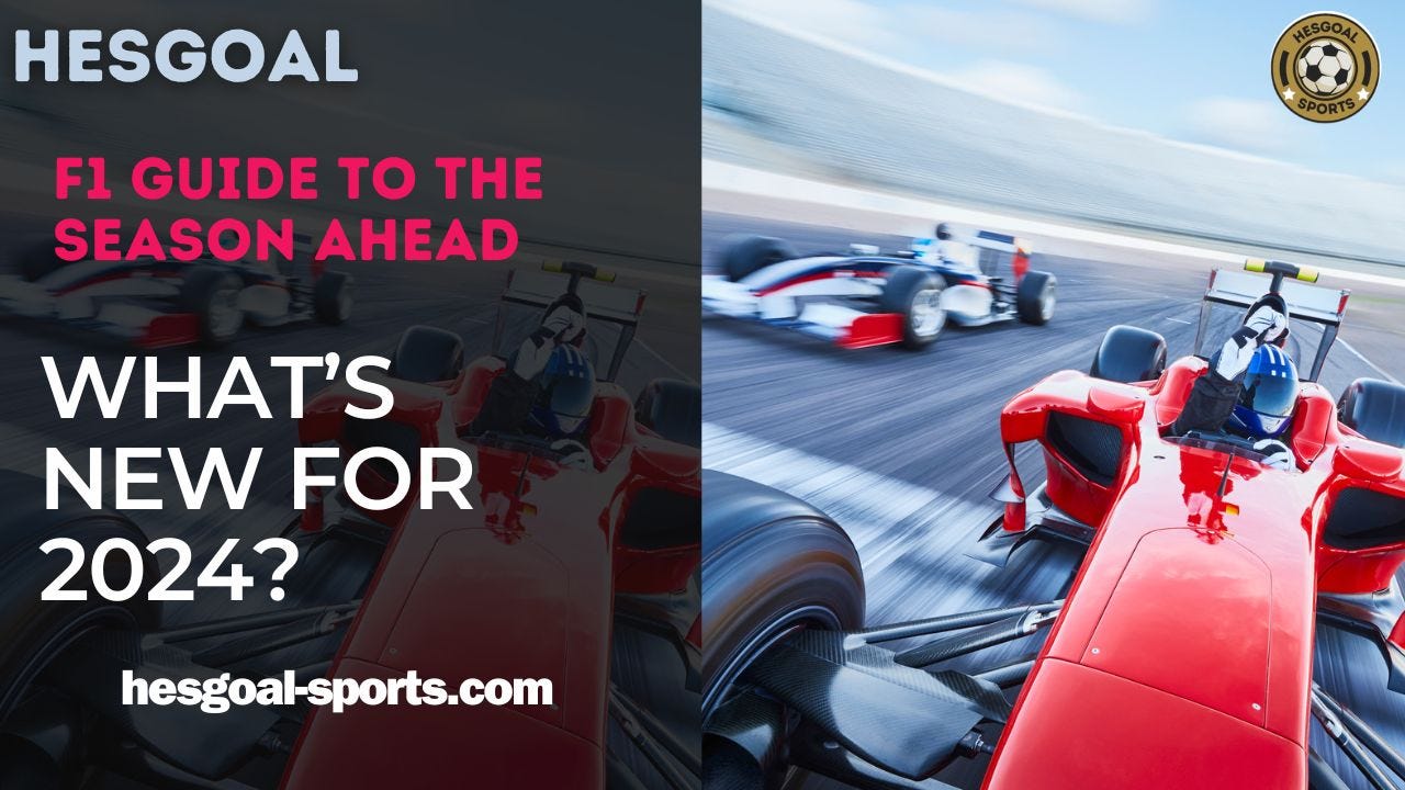 What's New for 2024? Your Hesgoal F1 Guide to the Season Ahead | by Hesgoal  Sports | Medium