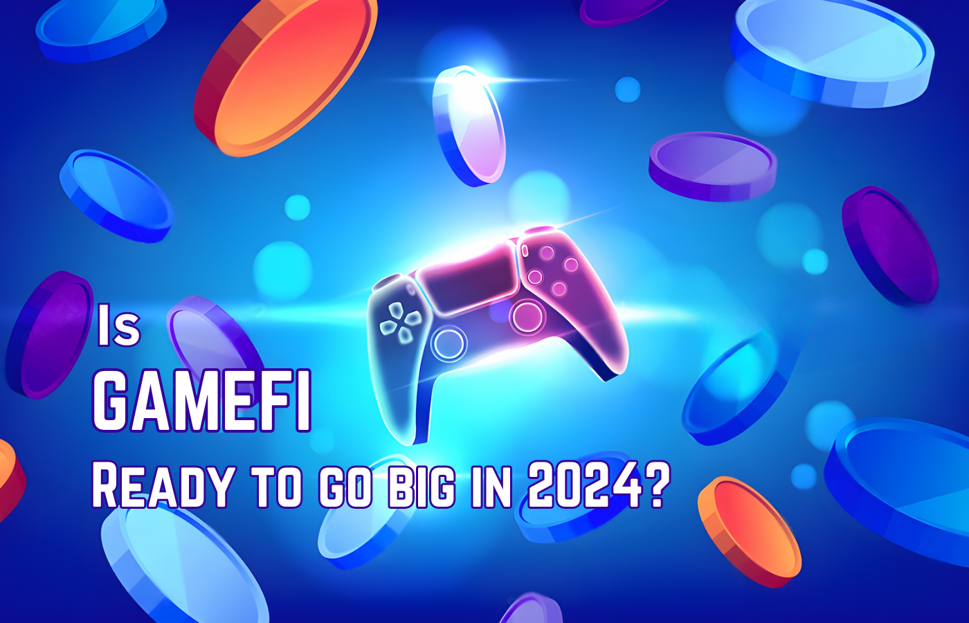 Is GameFi Ready to Go Big in 2024? Keep an Eye on These Top Web3 Gaming  Projects | by William Hill | Coinmonks | Medium