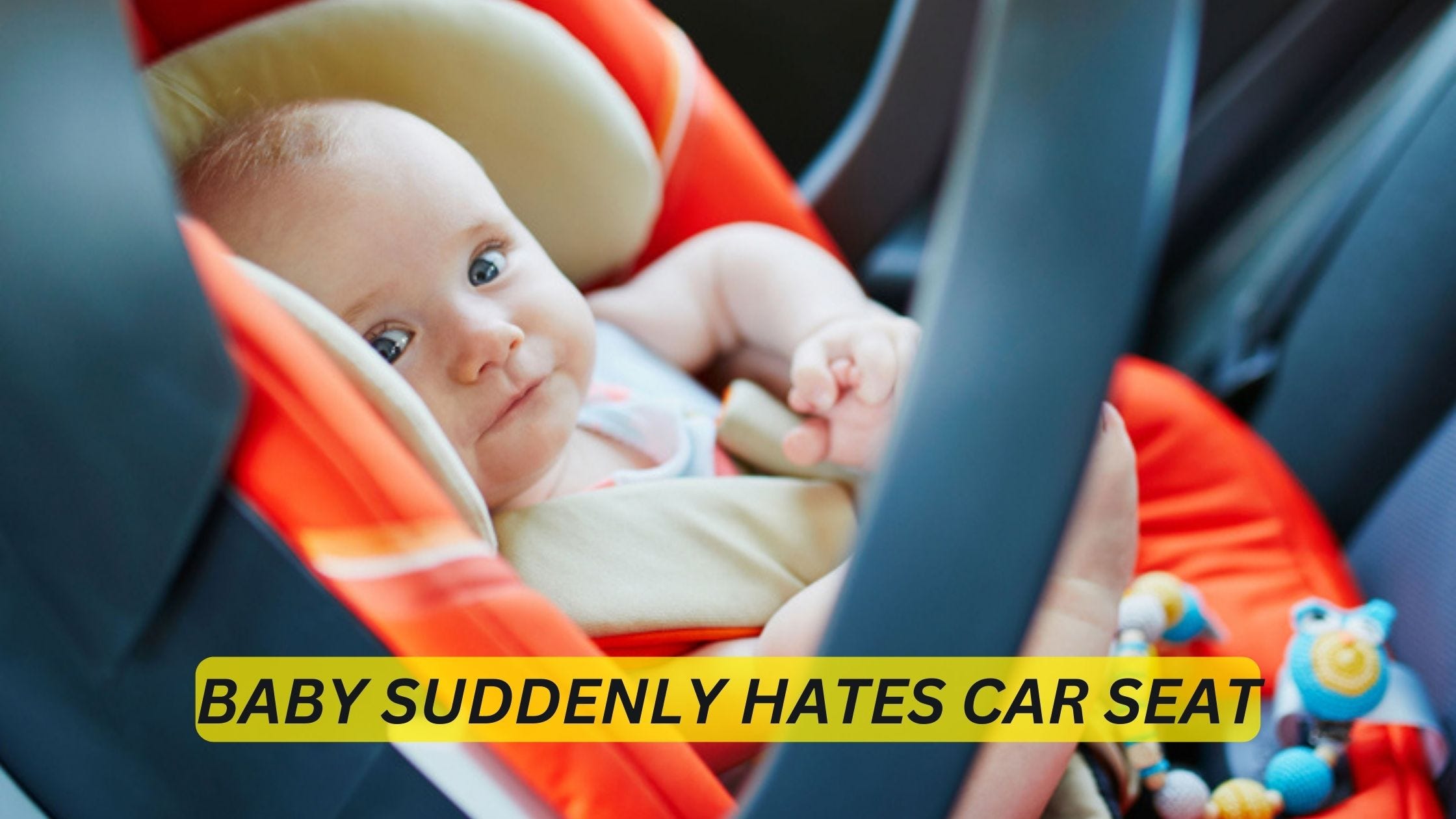 How to Calm Baby in Car Seat: Proven Tips for Peaceful Rides