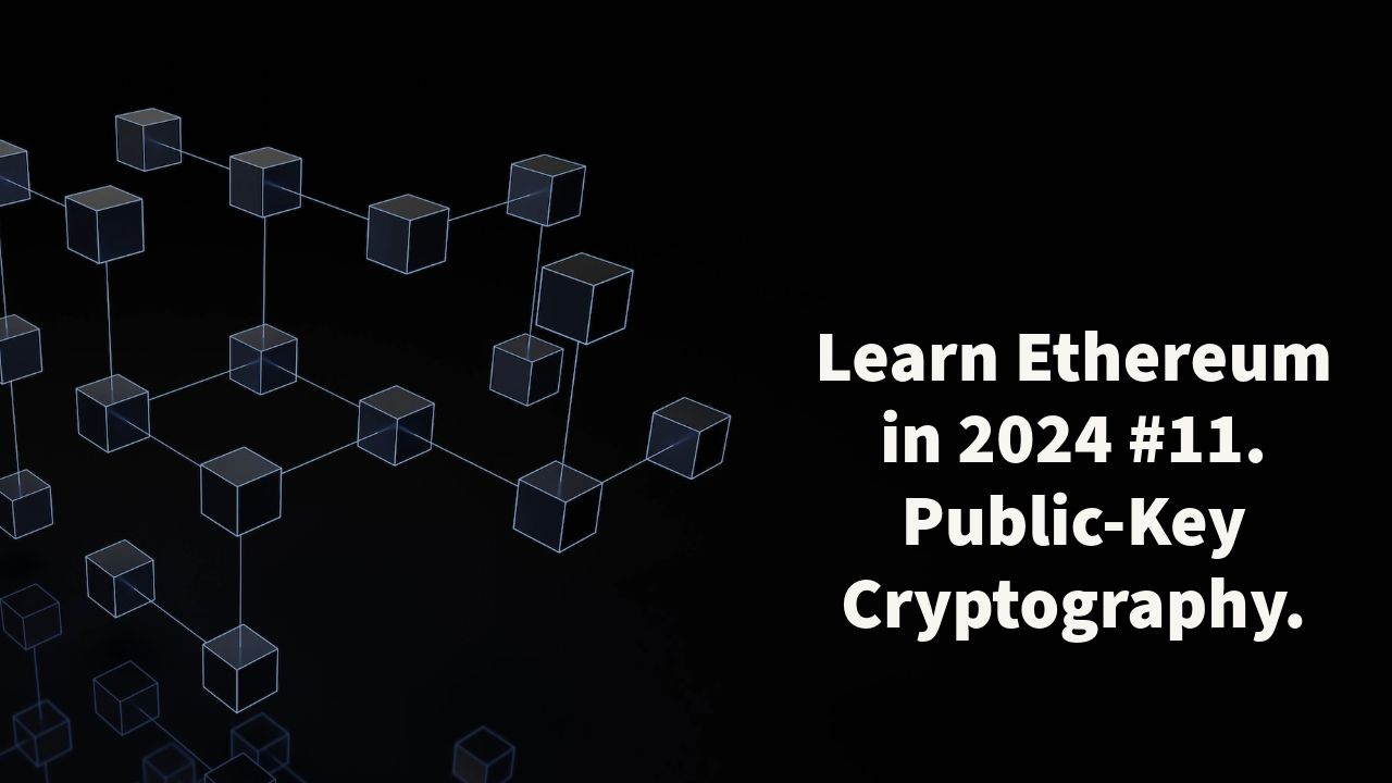 Learn Ethereum in 2024. #11. Public-Key Cryptography. | by João Paulo  Morais | Medium