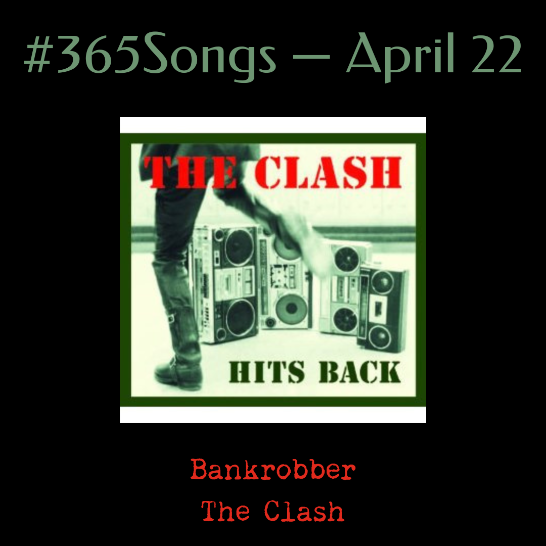 Bankrobber—The Clash. #365Songs: April 22 | by Christopher Watkins
