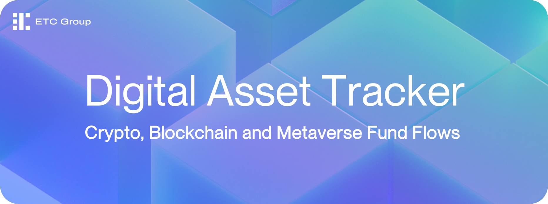 Digital Asset Tracker: Crypto, Blockchain and Metaverse Fund Flows | by Tom  Rodgers | The ETC Group Blog | Medium