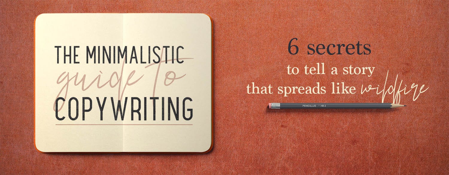 The minimalistic guide to copywriting — 6 secrets to tell a story that  spreads like wildfire, with minimum effort | by Story Artist | Writers  Guild | Medium