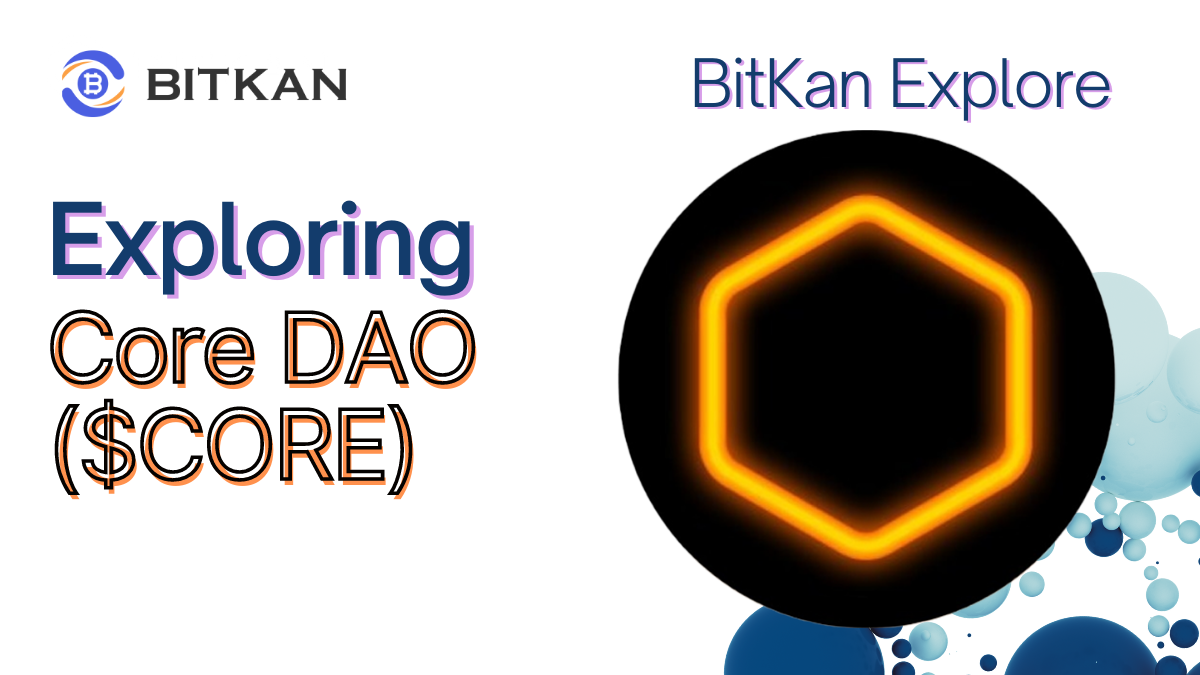 What is Core DAO ($CORE), CoreDAO Coin? 2023-2024 | BitKan Hub