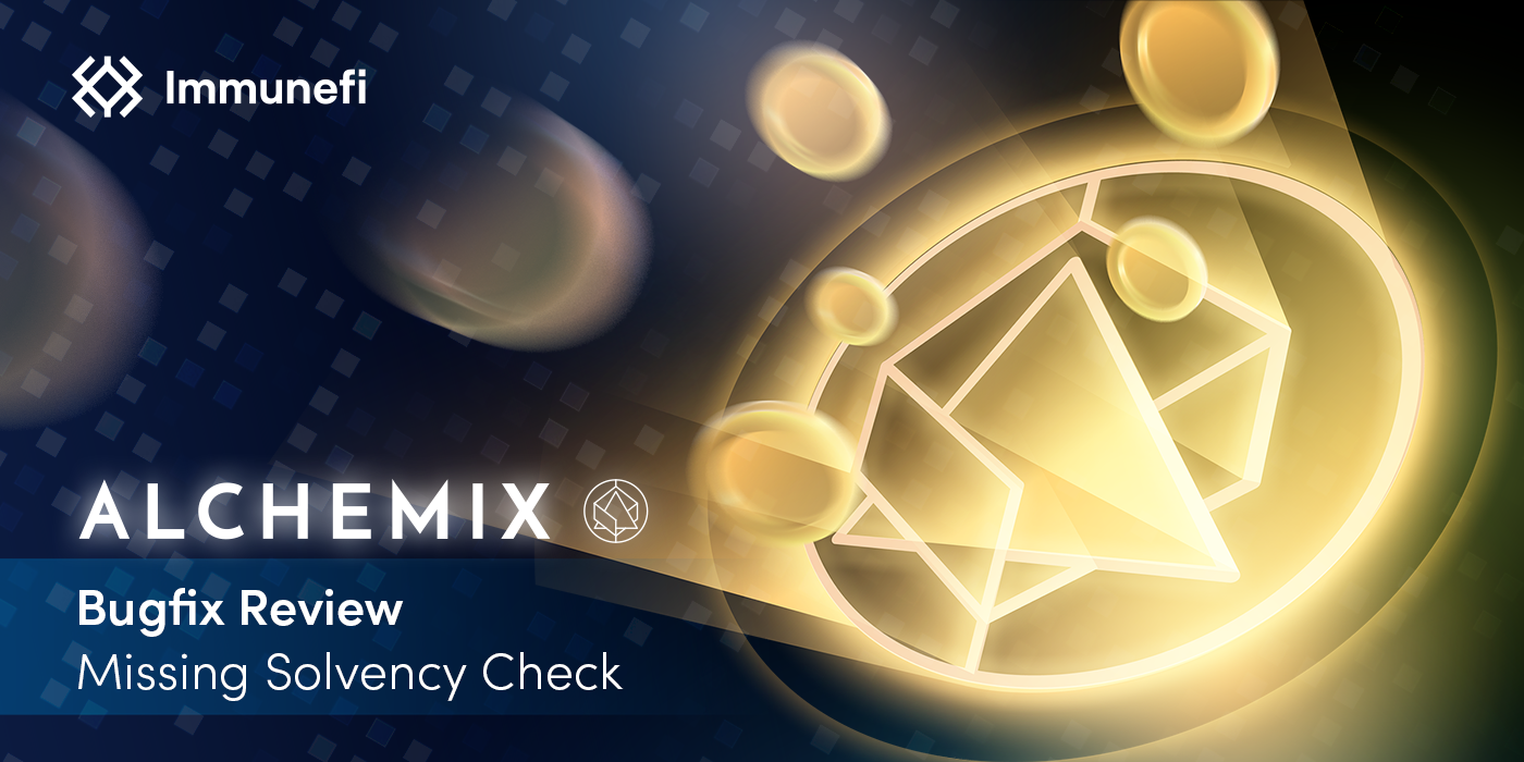 Alchemix Missing Solvency Check Bugfix Review | by Immunefi Editor |  Immunefi | Medium