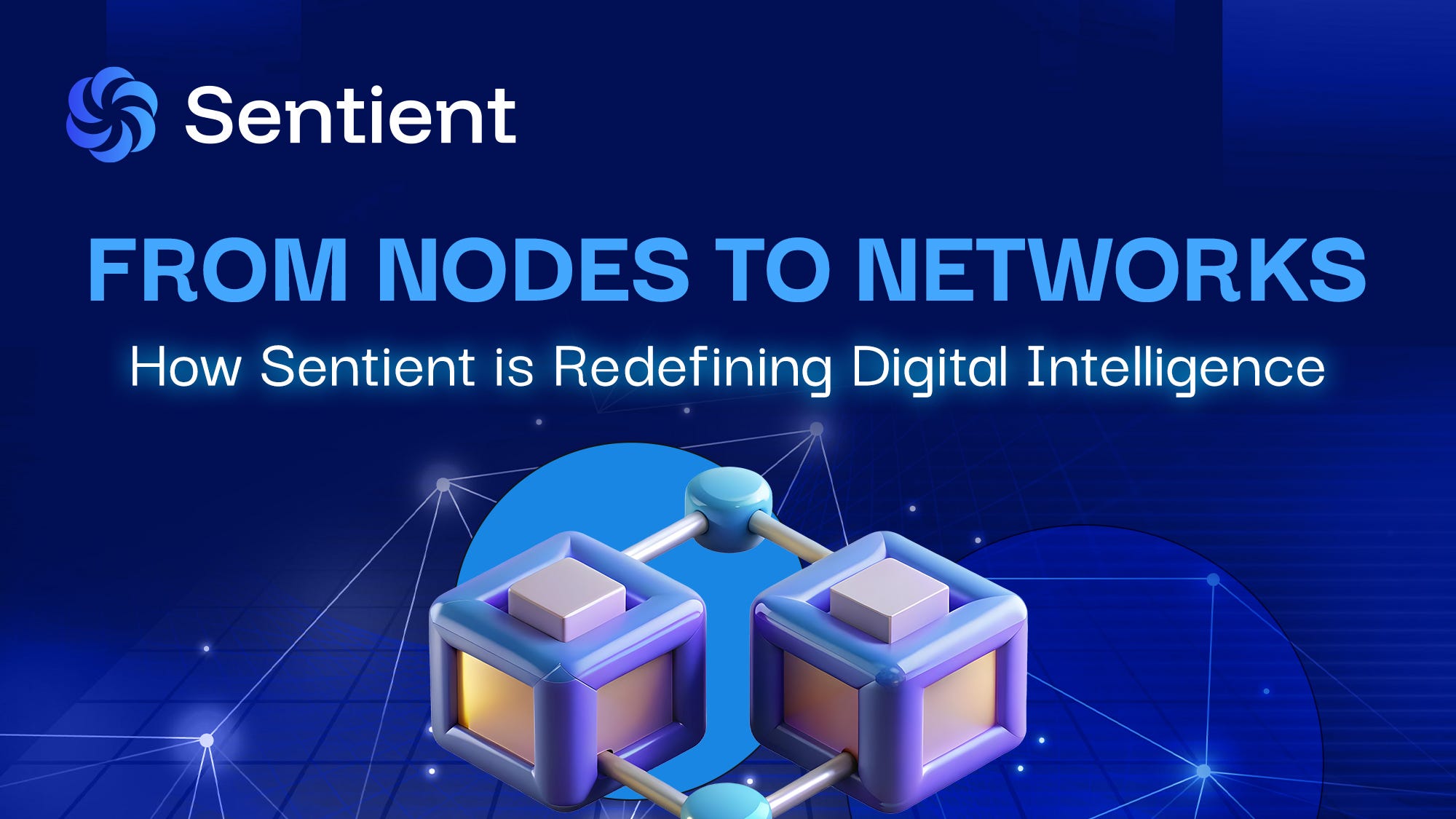 From Nodes to Networks: How Sentient is Redefining Digital Intelligence - |  by Sentient | Medium