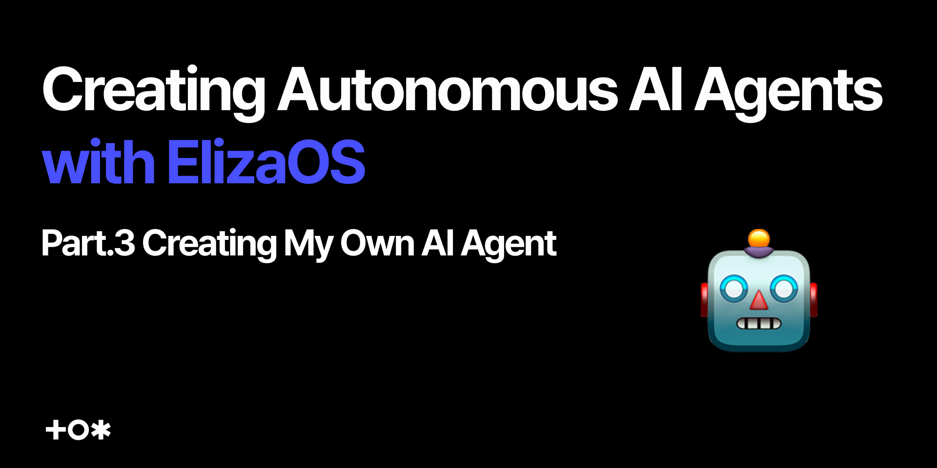 Creating Autonomous AI Agents with ElizaOS Series : Part.3 Creating My Own  AI Agent | TOKTOKHAN.DEV — TEAM