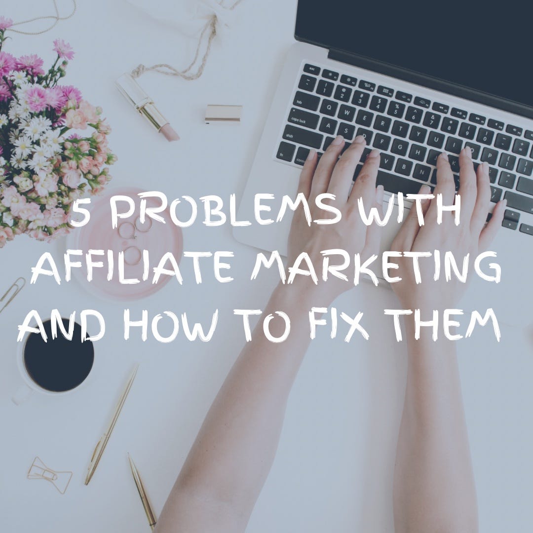 5 problems with Affiliate Marketing and how you can fix them | by Sarah P |  Medium, image size:1080x1080