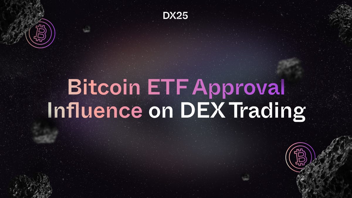 Bitcoin ETF Approval: A New Era for DeFi and DEX Trading | by DX25Labs |  Medium