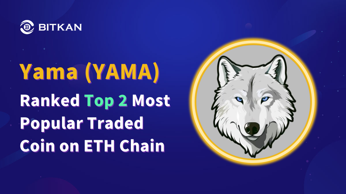 Why Is Yama (YAMA) Trending and Why Might $YAMA Increase In Price — BitKan  Insights | by BitKan | BitKan Hub | Medium