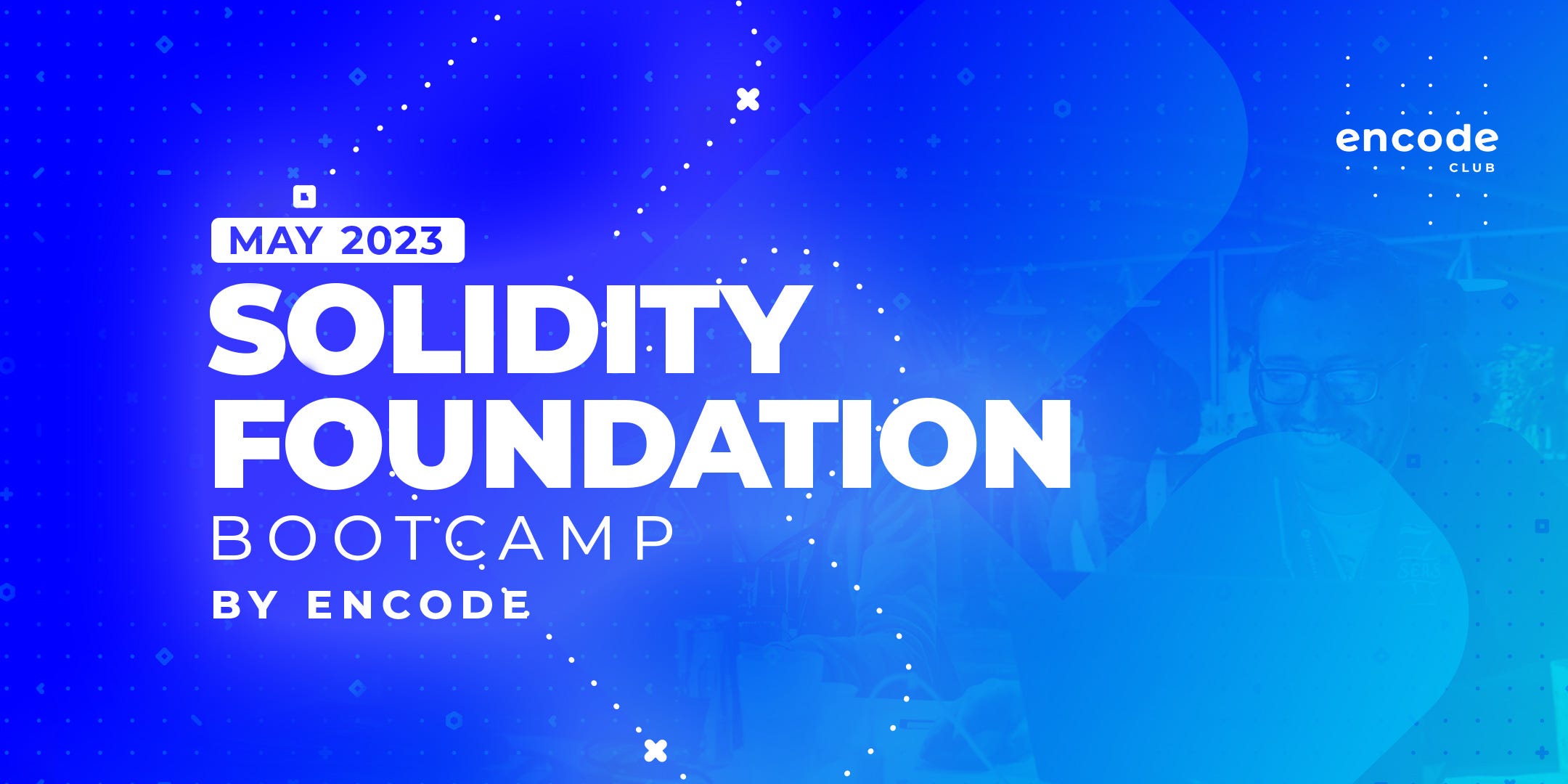 Solidity Foundation May Bootcamp by Encode Summary | by Tina Bregović |  Encode Club